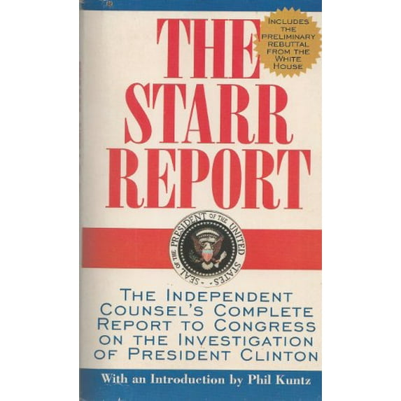 Pre-Owned The STARR REPORT: THE INDEPENDENT COUNSEL'S COMPLETE REPORT TO CONGRESS ON THE INVESTIGATION OF PRESIDENT CLINTON, 9780671034795, 0671034790, Paperback, First Edition edition