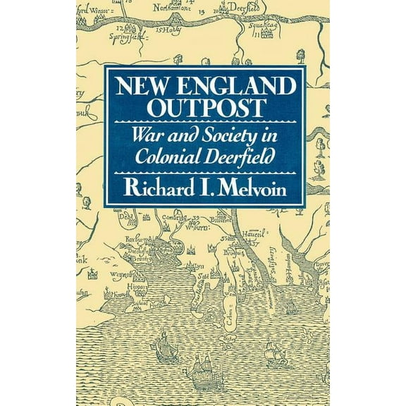 New England Outpost: War and Society in Colonial Deerfield, (Paperback)