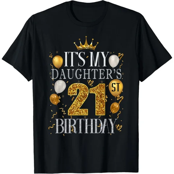 It's My Daughter's 21st Birthday Happy Birthday 21 Years Old T-Shirt Gift for Da