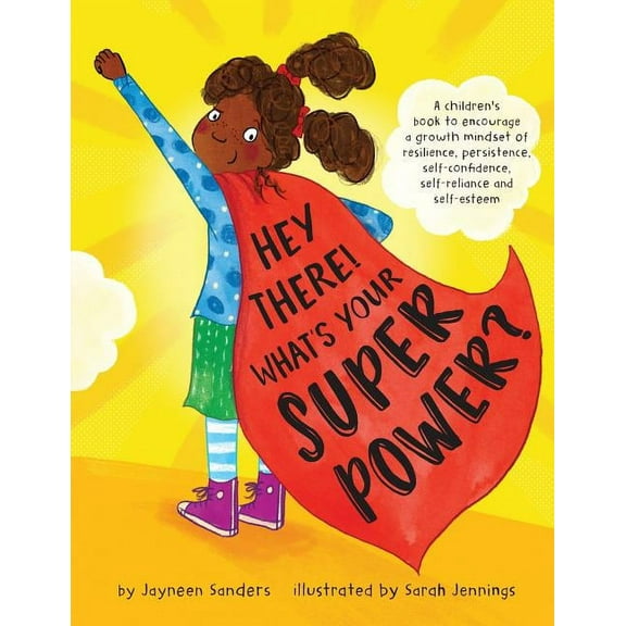 Hey There! What's Your Superpower?: A book to encourage a growth mindset of resilience, persistence, self-confidence, se, (Paperback)
