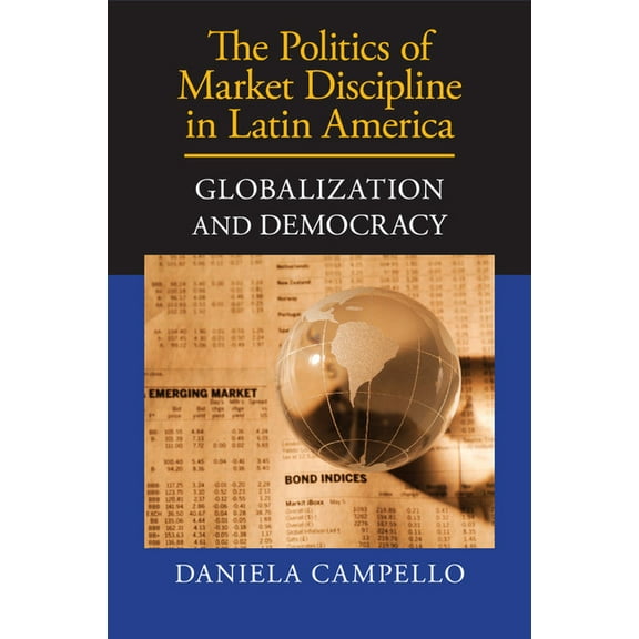 The Politics of Market Discipline in Latin America, (Paperback)