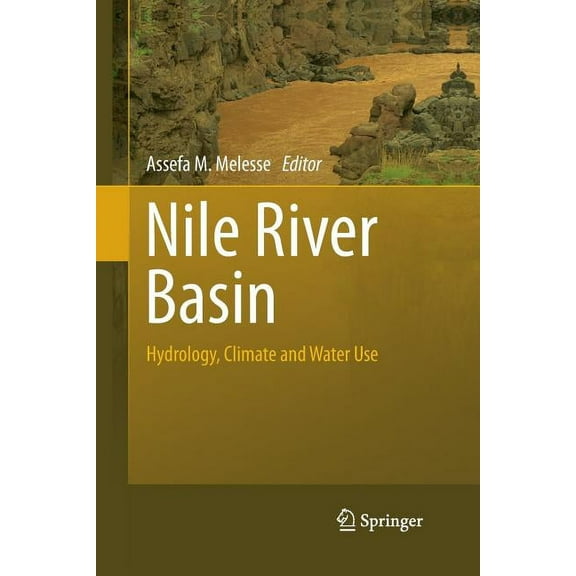 Nile River Basin: Hydrology, Climate and Water Use, (Paperback)
