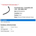 thumbnail image 2 of Front Brake Hose - Compatible with 1995 - 2001 BMW 740iL 1996 1997 1998 1999 2000, 2 of 2