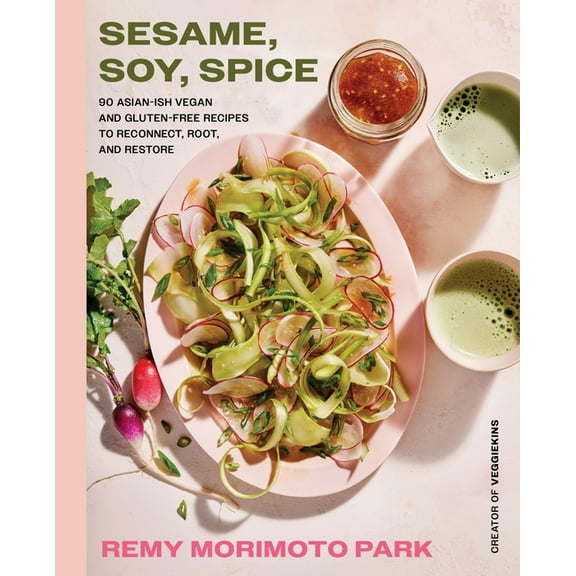 Sesame, Soy, Spice: 90 Asian-Ish Vegan and Gluten-Free Recipes to Reconnect, Root, and Restore, (Hardcover)