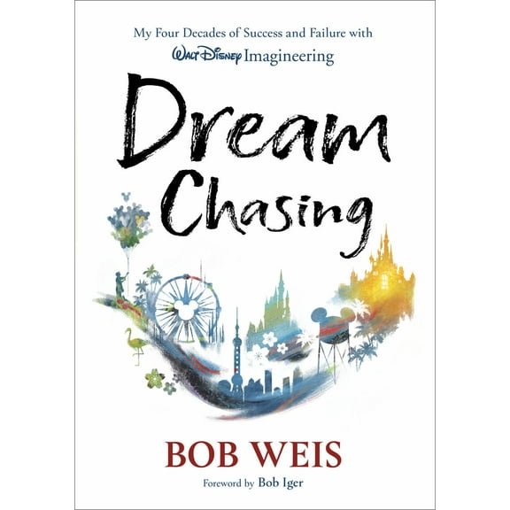 Dream Chasing: My Four Decades of Success and Failure with Walt Disney Imagineering (Hardcover)