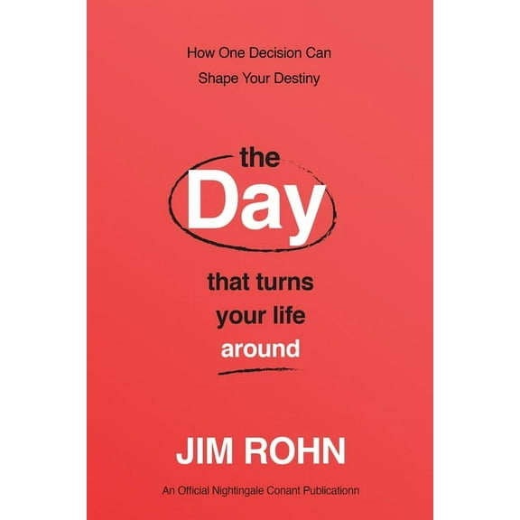 Official Nightingale Conant Publication The Day That Turns Your Life Around: How One Decision Can Shape Your Destiny, (Paperback)