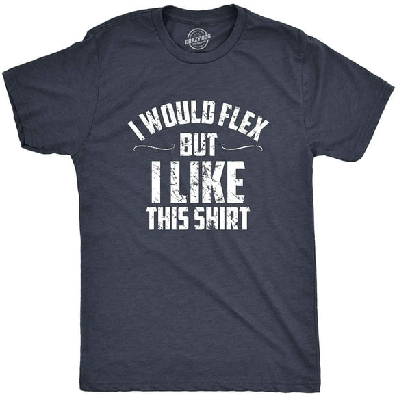 Crazy Dog T-Shirts Mens I Would Flex But I Like This Shirt Funny Adult Working Out Gym Tee for Guys