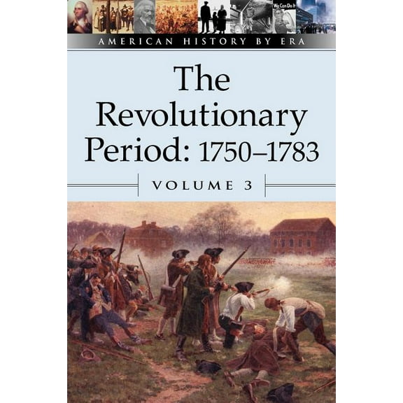 American History by Era The Revolutionary Period, 1750-1783, Volume 3, Book 03, (Paperback)