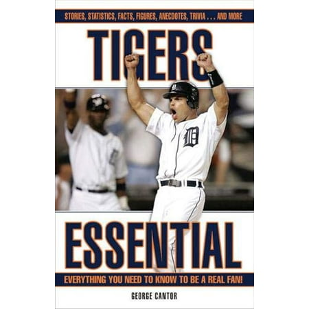 Tigers Essential: Everything You Need to Know to Be a Real Fan ...
