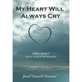 thumbnail image 2 of My Heart Will Always Cry: A Mother's Journey of Hope and Healing for Her Hurting Heart, (Hardcover), 2 of 2
