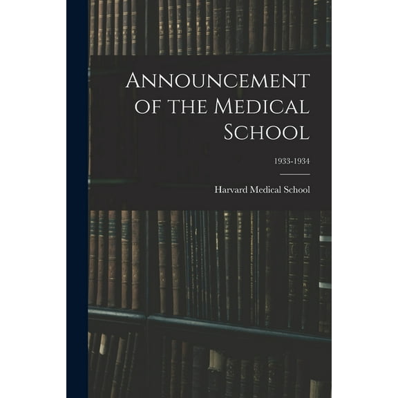 Announcement of the Medical School; 1933-1934, (Paperback)