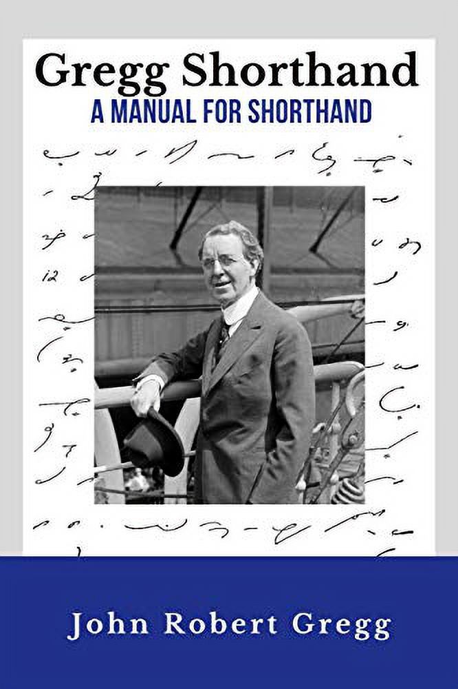 Gregg Shorthand A Manual for Shorthand (Annotated) A Shorthand Steno