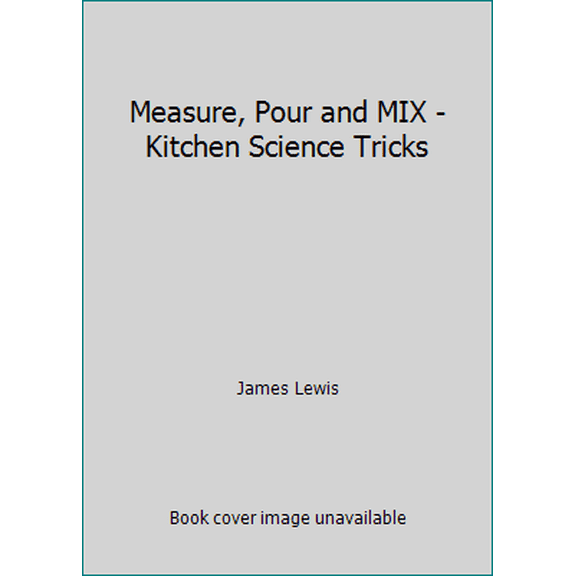 Pre-Owned Measure, Pour and MIX - Kitchen Science Tricks (Paperback) 0671707019 9780671707019