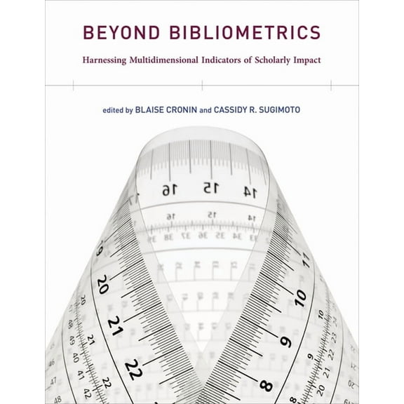 Beyond Bibliometrics: Harnessing Multidimensional Indicators of Scholarly Impact, (Paperback)