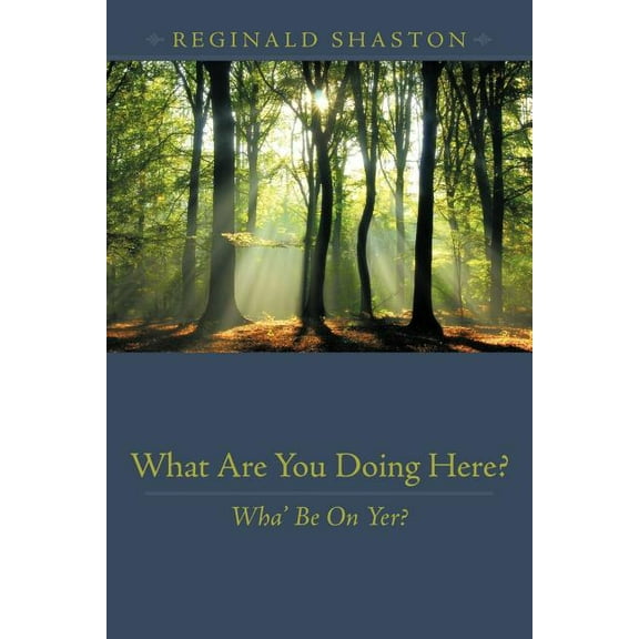 What Are You Doing Here : Wha' Be on Yer?