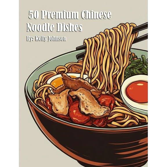 50 Premium Chinese Noodle Dishes, (Paperback)