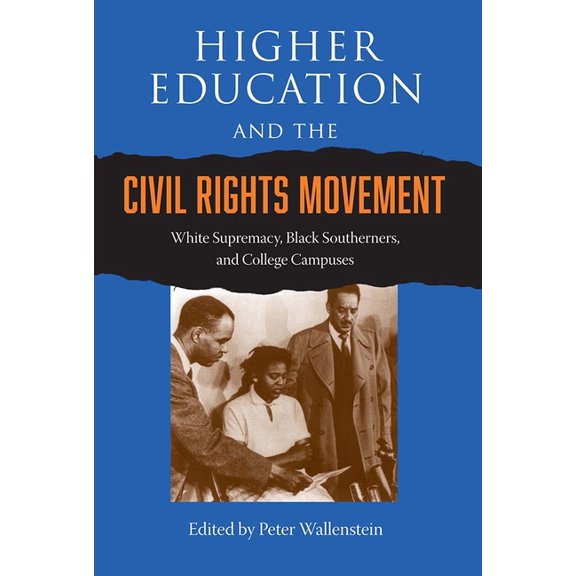 Southern Dissent Higher Education and the Civil Rights Movement: White Supremacy, Black Southerners, and College Campuses, (Paperback)