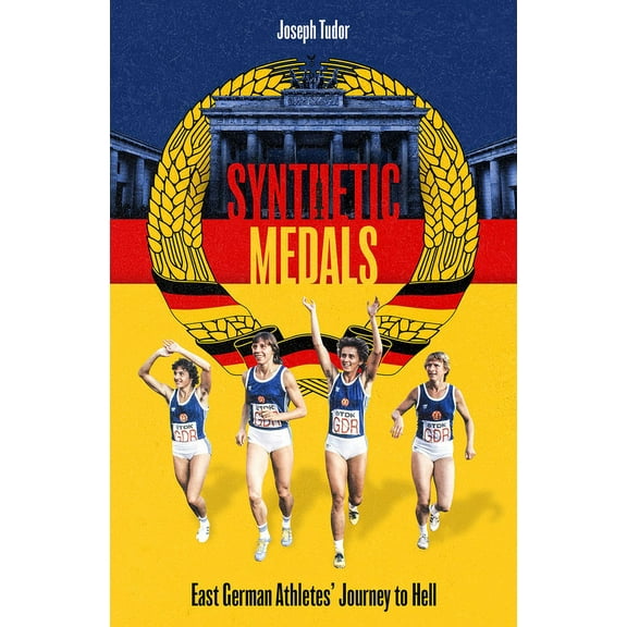 Synthetic Medals : East German Athletes' Journey to Hell (Hardcover)