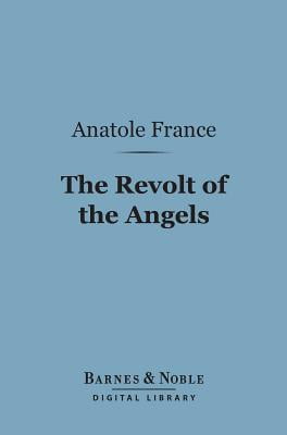 The Revolt Of The Angels Barnes Noble Digital Library Ebook