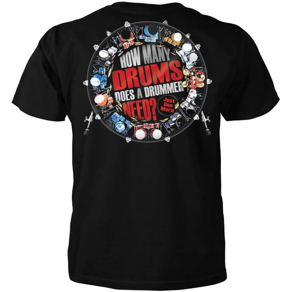 How Many Drums Does a Drummer Need? Just One More Adult T-Shirt