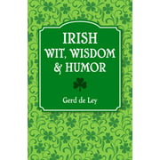 Irish Wit, Wisdom and Humor: The Complete Collection of Irish Jokes, One-Liners & Witty Sayings, Used [Hardcover]