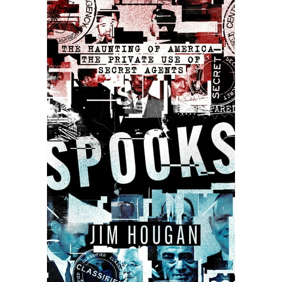 Spooks: The Haunting of America--The Private Use of Secret Agents, (Paperback)