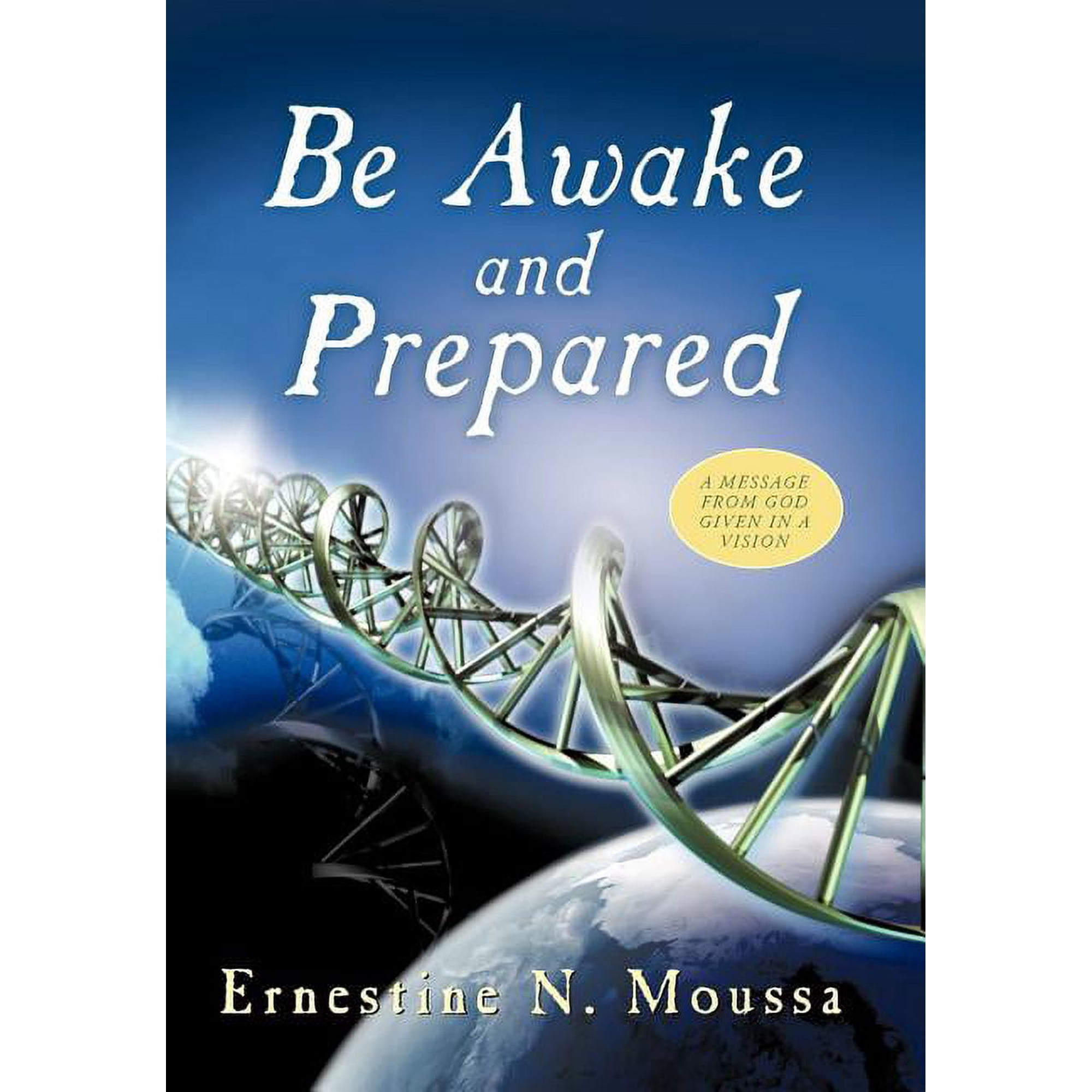 Be Awake and Prepared: A Message from God Given in a Vision (Hardcover)