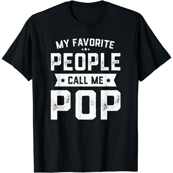 My Favorite People Call Me Pop Shirt Funny Fathers Day T-Shirt