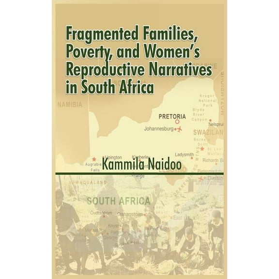 Fragmented Families, Poverty, and Women's Reproductive Narratives in South Africa, (Hardcover)