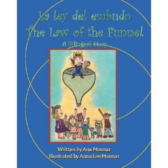 La Ley Del Embudo the Law of the Funnel: A Bilingual Story, (Paperback)