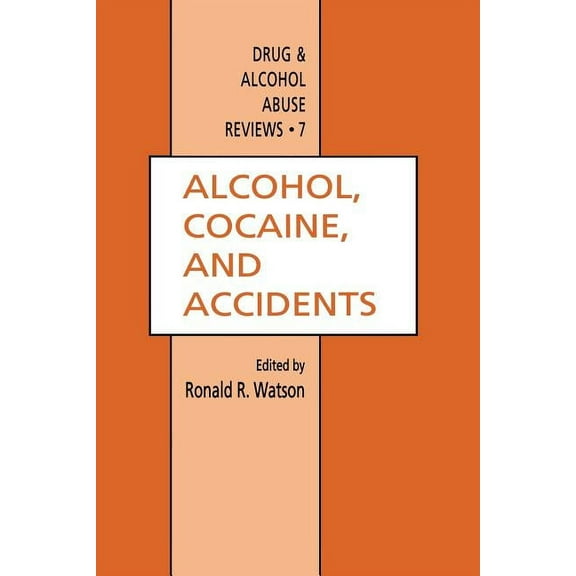 Drug and Alcohol Abuse Reviews Alcohol, Cocaine, and Accidents, Book 7, (Paperback)