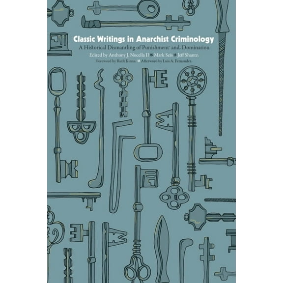 Classic Writings in Anarchist Criminology: A Historical Dismantling of Punishment and Domination (Paperback)