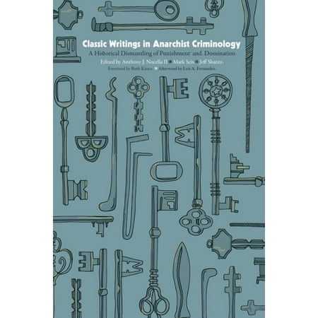 Classic Writings in Anarchist Criminology: A Historical Dismantling of Punishment and Domination (Paperback)