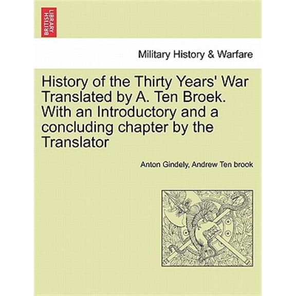 Pre-Owned History of the Thirty Years' War Translated by A. Ten Broek. With an Introductory and a concluding chapter by the Translator (Paperback)