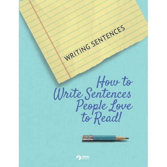 Writing Sentences: How to Write Sentences People Love to Read! (Paperback)