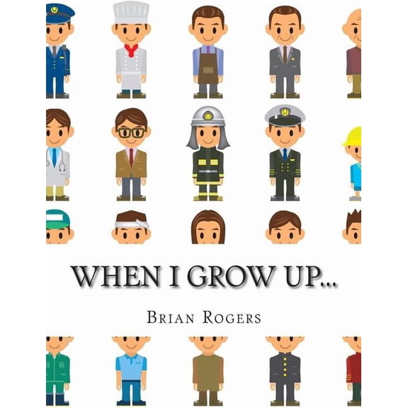 When I Grow Up...: A Look At 10 Future Careers for Kids, (Paperback)