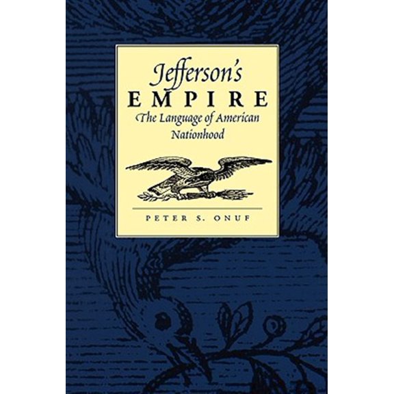 Pre-Owned Jefferson's Empire: The Language of American Nationhood the Language of American Nationhood (Paperback) 0813920906 9780813920900