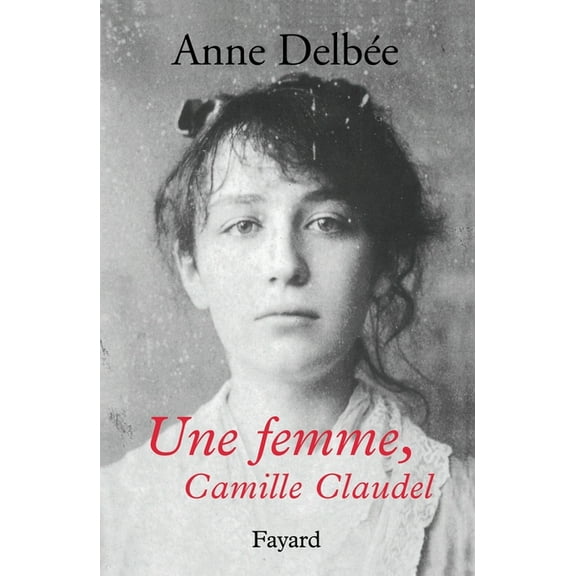 Une femme, Camille Claudel, (Paperback)