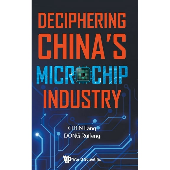 Deciphering China's Microchip Industry, (Hardcover)
