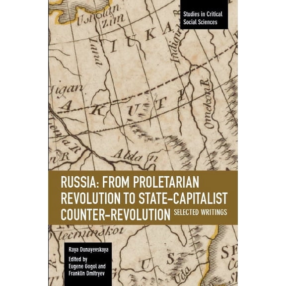 Studies in Critical Social Sciences Russia: From Proletarian Revolution to State-Capitalist Counter-Revolution: Selected Writings, Book 108, (Paperback)