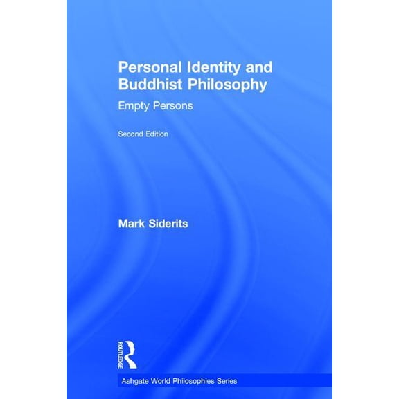 Ashgate World Philosophies Personal Identity and Buddhist Philosophy: Empty Persons, (Hardcover)
