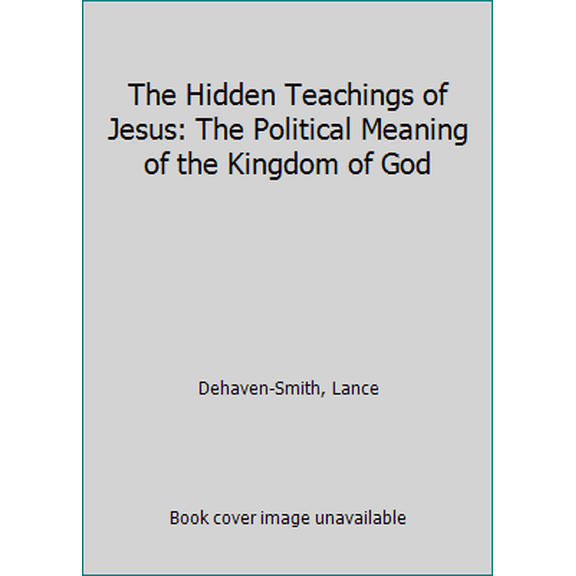 Pre-Owned The Hidden Teachings of Jesus: The Political Meaning of the Kingdom of God (Paperback) 0933999364 9780933999367