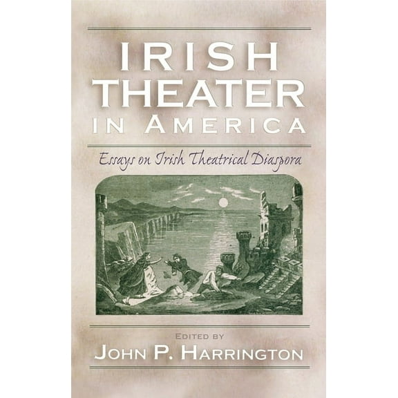 Irish Studies Irish Theater in America: Essays on Irish Theatrical Diaspora, (Hardcover)
