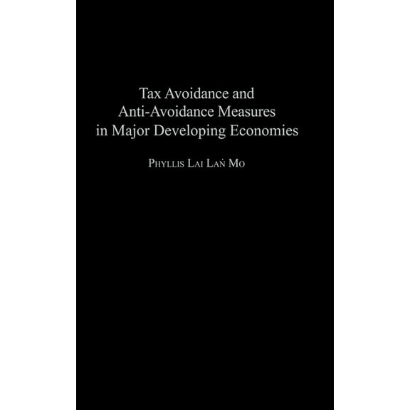 Tax Avoidance and Anti-Avoidance Measures in Major Developing Economies, (Hardcover)