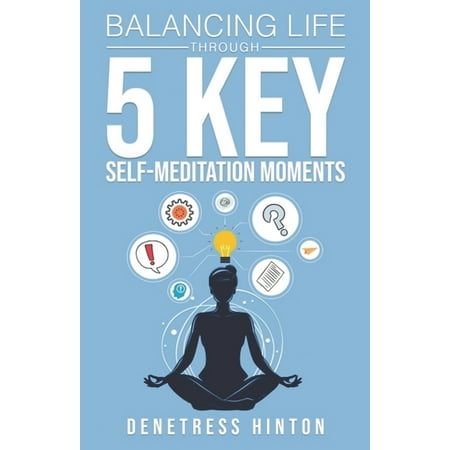 Balancing Life Through 5 Key Self-Meditation Moments, (Paperback)