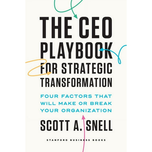 The CEO Playbook for Strategic Transformation: Four Factors That Will Make or Break Your Organization, (Hardcover)