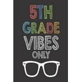thumbnail image 1 of 5th Grade Vibes Only: Fifth Grade Class Teacher and Student Back to School Creative Writing Journal, 1 of 1