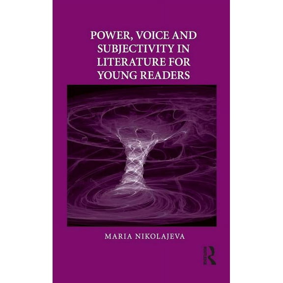 Children's Literature and Culture Power, Voice and Subjectivity in Literature for Young Readers, (Hardcover)