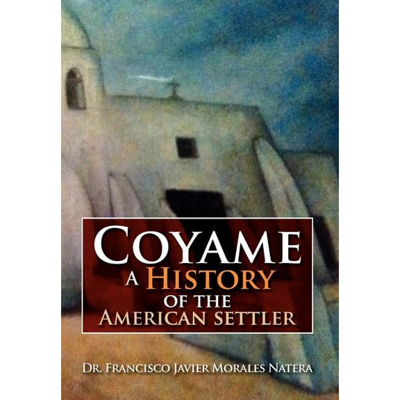 Coyame a History of the American Settler (Hardcover)