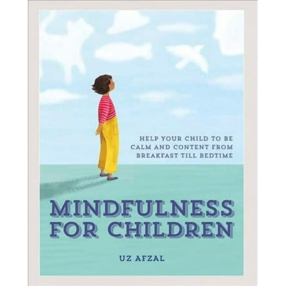 Mindfulness for Children : Practising Mindfulness with your Child through the day (Hardcover)